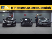 1,5 tỷ, mua Camry, Lux A đời mới hay tậu Mercedes S550, BMW 750Li đời sâu?