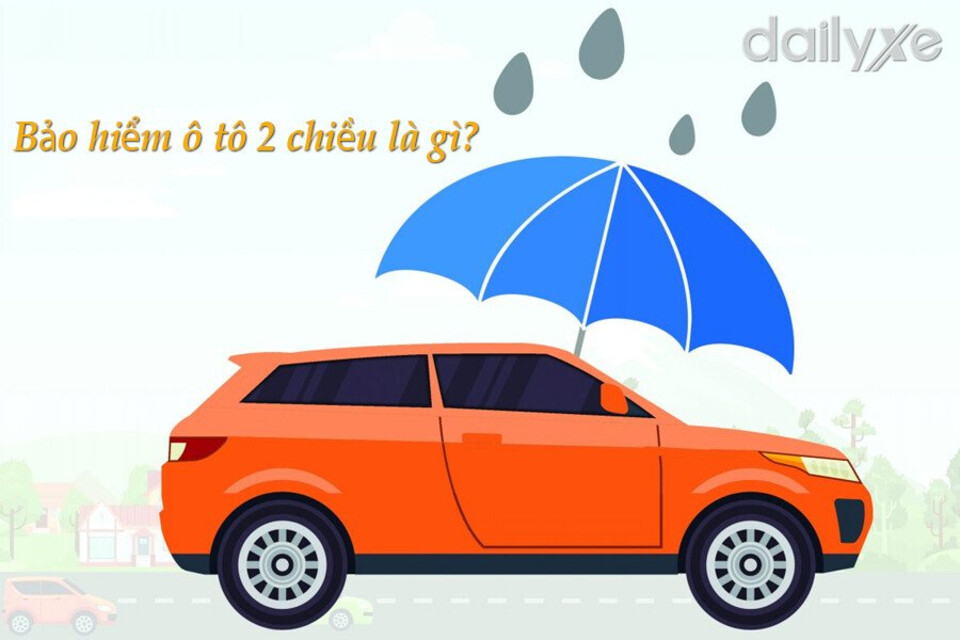 Bảo hiểm ô tô 2 chiều là gì?