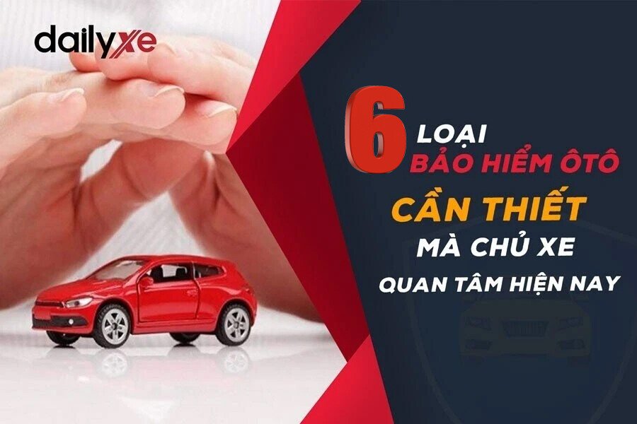 6 Loại Bảo Hiểm ô Tô Phổ Biến Nhất Hiện Nay Bạn Nên Biết