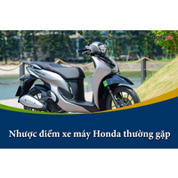Các nhược điểm của xe máy Honda thường gặp nhất