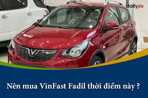 Có nên mua VinFast Fadil thời điểm này ?