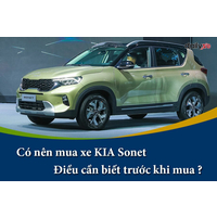 Có nên mua xe KIA Sonet: Điều cần biết trước khi mua ?