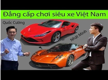 Đẳng cấp chơi siêu xe của Cường Đôla và Minh “Nhựa”