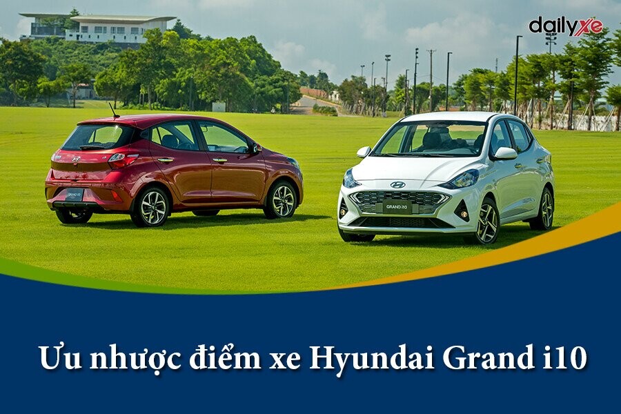Đánh giá các ưu nhược điểm xe Hyundai Grand i10