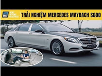 Đánh giá xe Mercedes Maybach S600 giá lăn bánh 6 tỷ, hàng độc, hiếm tại Việt Nam