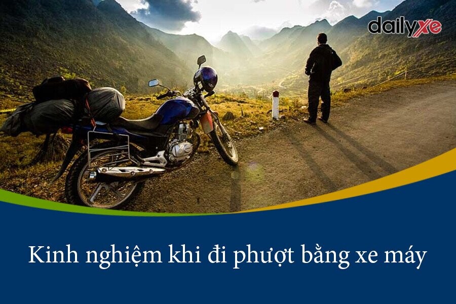 13 kinh nghiệm khi đi phượt bằng xe máy: Lưu ý quan trọng rất ít người biết | DailyXe