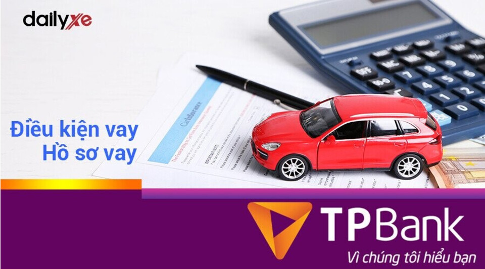 Hồ sơ vay mua xe ô tô trả góp tại TPBank