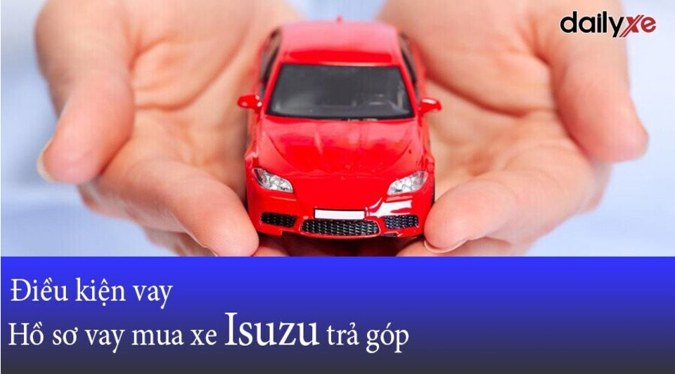 Điều kiện vay và hồ sơ vay