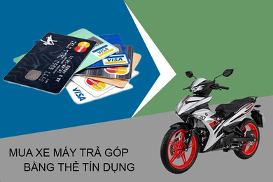 Có nên mua xe máy trả góp bằng thẻ tín dụng? 9 bí mật ít ai biết