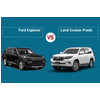 So sánh Ford Explorer và Toyota Land Cruiser Prado: Nên mua xe nào ?