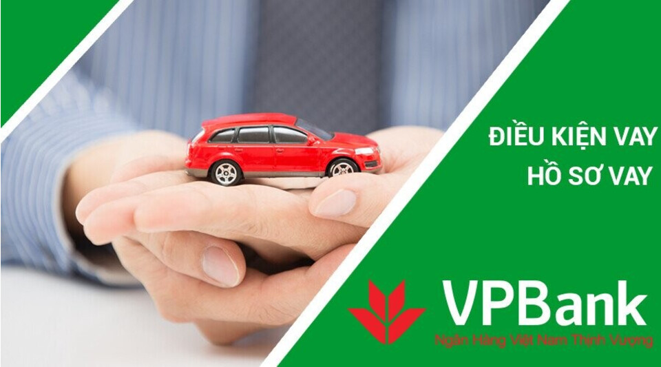 Hồ sơ vay mua xe ô tô trả góp VPBank