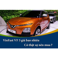 VinFast VF 5 giá bao nhiêu: Có thật sự nên mua ?