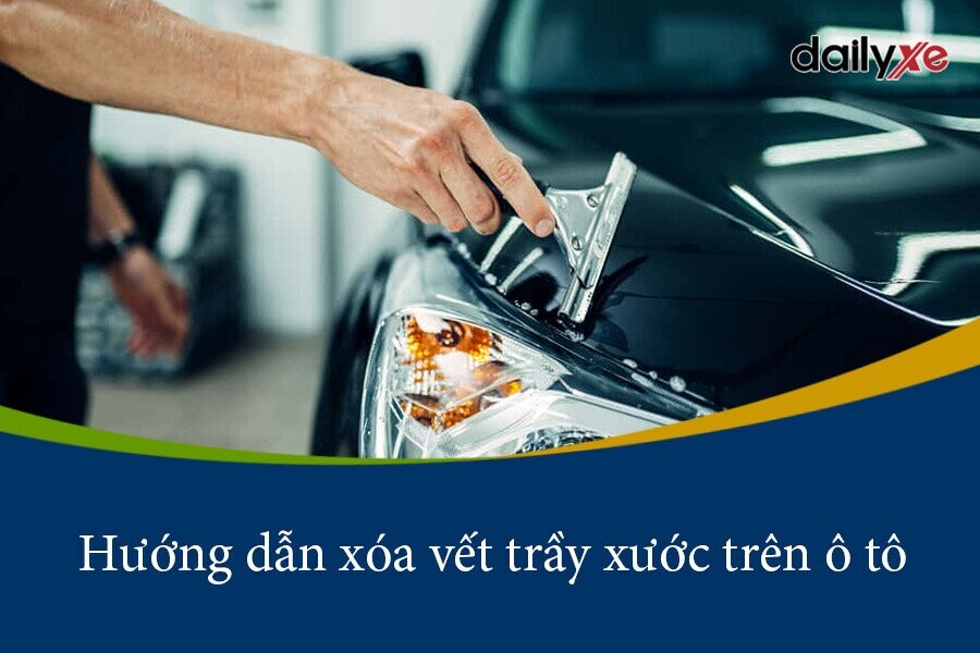 Hướng dẫn xóa vết trầy xước trên ô tô cực dễ mà hiệu quả ngay lập tức