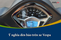 Ý nghĩa đèn báo trên xe Vespa ?