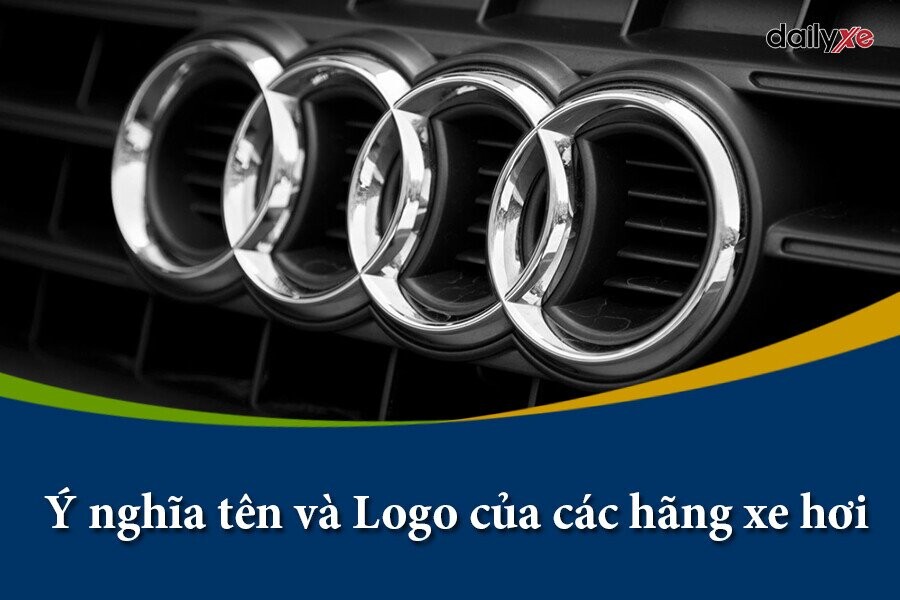 Ý nghĩa tên và Logo của các hãng xe hơi nổi tiếng