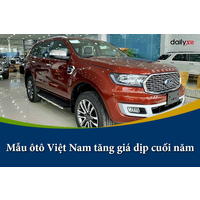 Các mẫu xe ô tô tại Việt Nam tăng giá dịp cuối năm