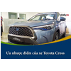 Ưu nhược điểm của xe Toyota Cross: Có nên mua xe lúc này ?