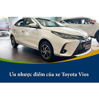 Ưu nhược điểm của xe Toyota Vios: Có thật sự nên mua ?